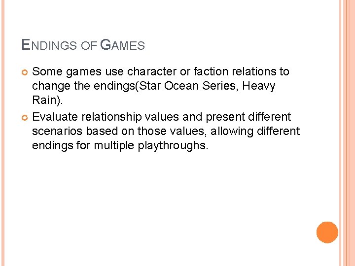 ENDINGS OF GAMES Some games use character or faction relations to change the endings(Star