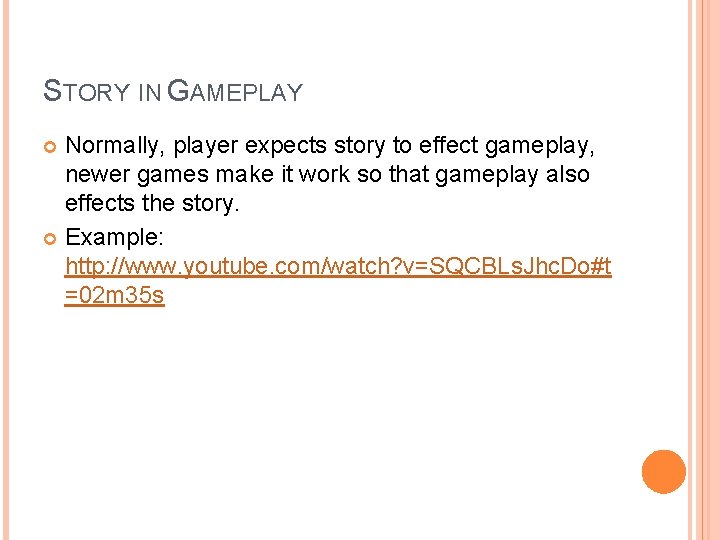 STORY IN GAMEPLAY Normally, player expects story to effect gameplay, newer games make it