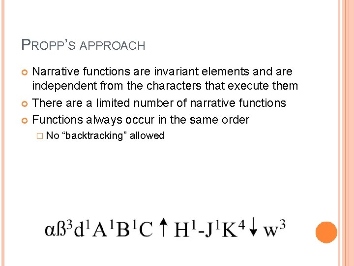 PROPP’S APPROACH Narrative functions are invariant elements and are independent from the characters that