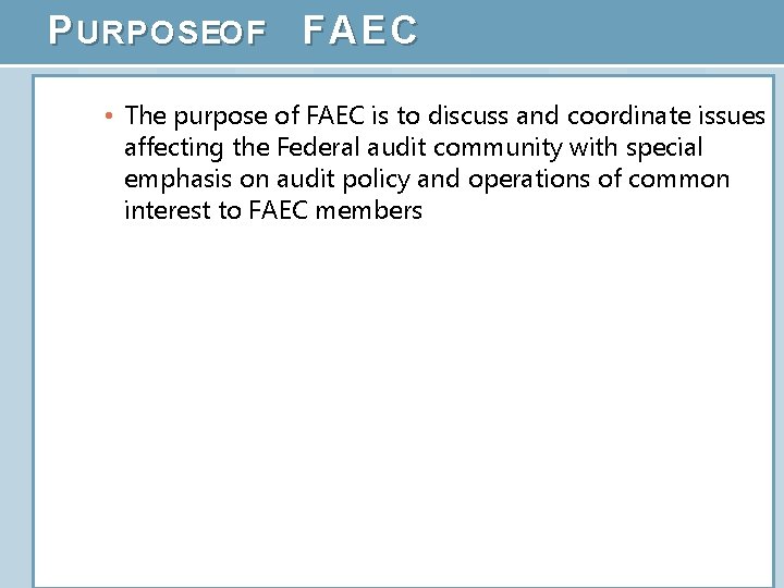 P URPOSEOF FAEC • The purpose of FAEC is to discuss and coordinate issues