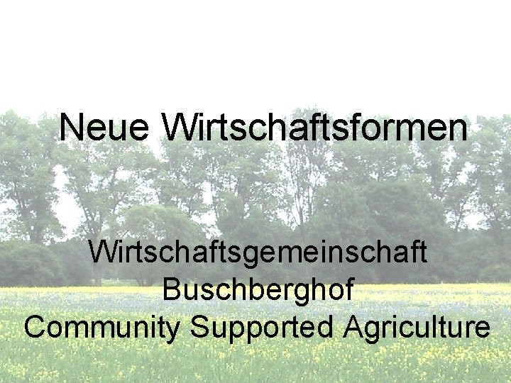 Neue Wirtschaftsformen Wirtschaftsgemeinschaft Buschberghof Community Supported Agriculture 
