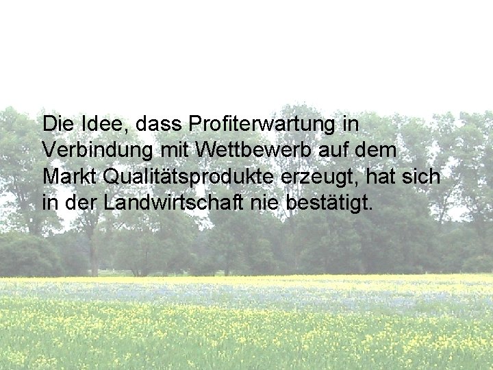 Die Idee, dass Profiterwartung in Verbindung mit Wettbewerb auf dem Markt Qualitätsprodukte erzeugt, hat