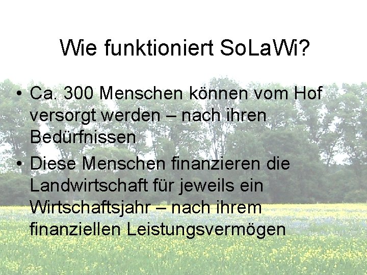 Wie funktioniert So. La. Wi? • Ca. 300 Menschen können vom Hof versorgt werden