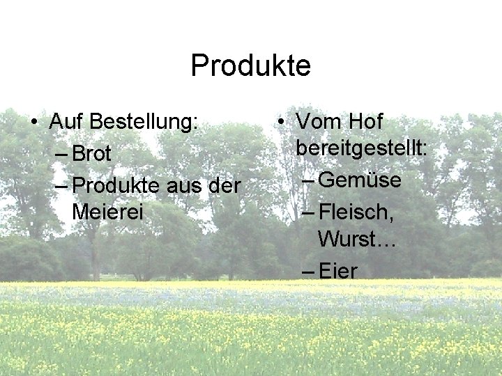 Produkte • Auf Bestellung: – Brot – Produkte aus der Meierei • Vom Hof