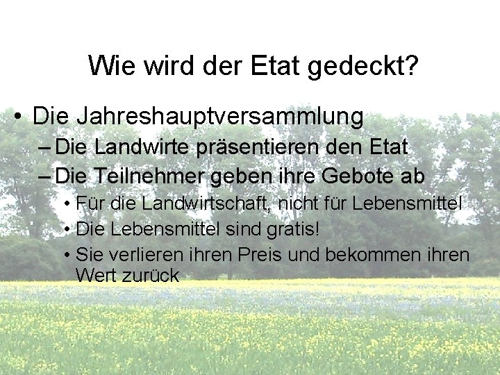 Wie wird der Etat gedeckt? • Die Jahreshauptversammlung – Die Landwirte präsentieren den Etat