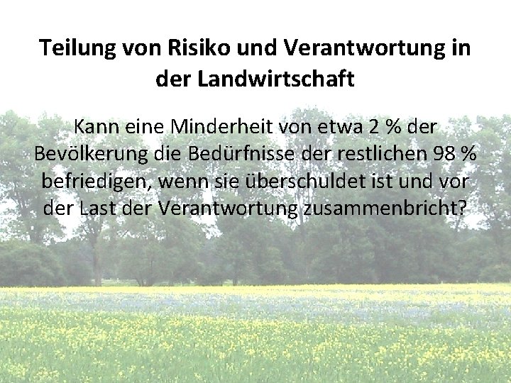 Teilung von Risiko und Verantwortung in der Landwirtschaft Kann eine Minderheit von etwa 2