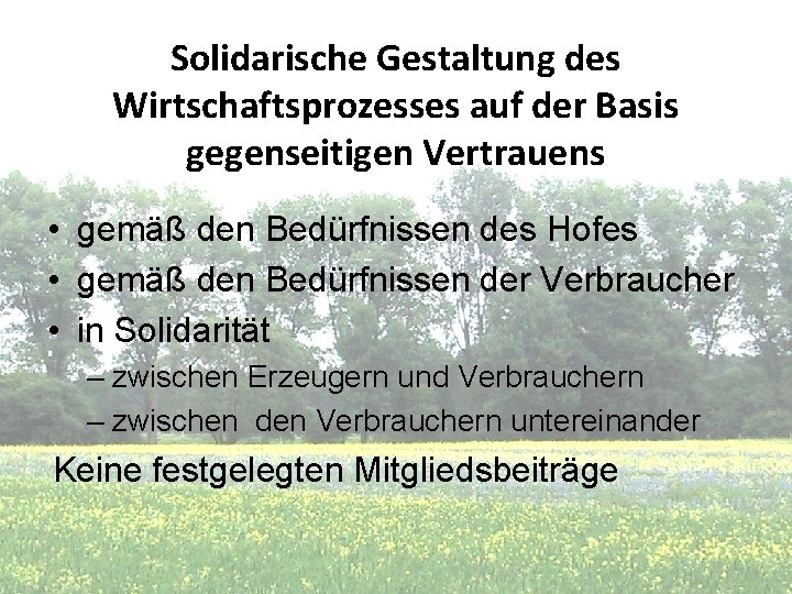Solidarische Gestaltung des Wirtschaftsprozesses auf der Basis gegenseitigen Vertrauens • gemäß den Bedürfnissen des