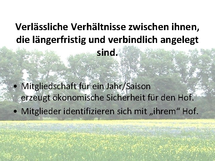 Verlässliche Verhältnisse zwischen ihnen, die längerfristig und verbindlich angelegt sind. • Mitgliedschaft für ein