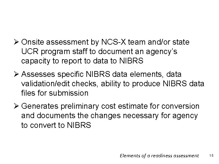 NCS-X Readiness Assessments Ø Onsite assessment by NCS-X team and/or state UCR program staff