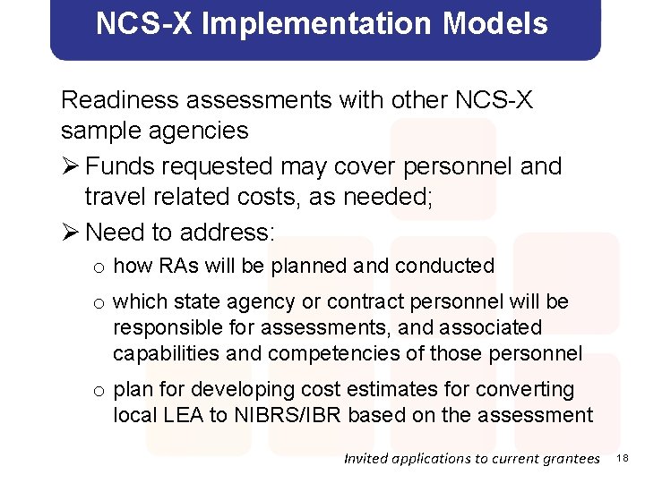 NCS-X Implementation Models Readiness assessments with other NCS-X sample agencies Ø Funds requested may
