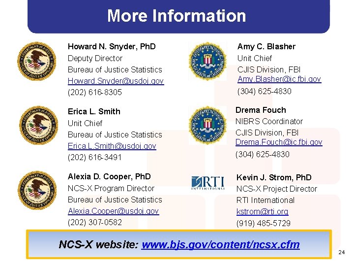 More Information Howard N. Snyder, Ph. D Deputy Director Bureau of Justice Statistics Howard.