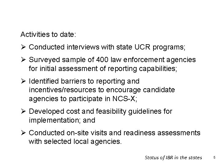 Current Status of NCS-X Activities to date: Ø Conducted interviews with state UCR programs;