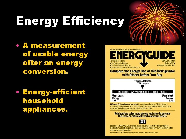 Energy Efficiency • A measurement of usable energy after an energy conversion. • Energy-efficient