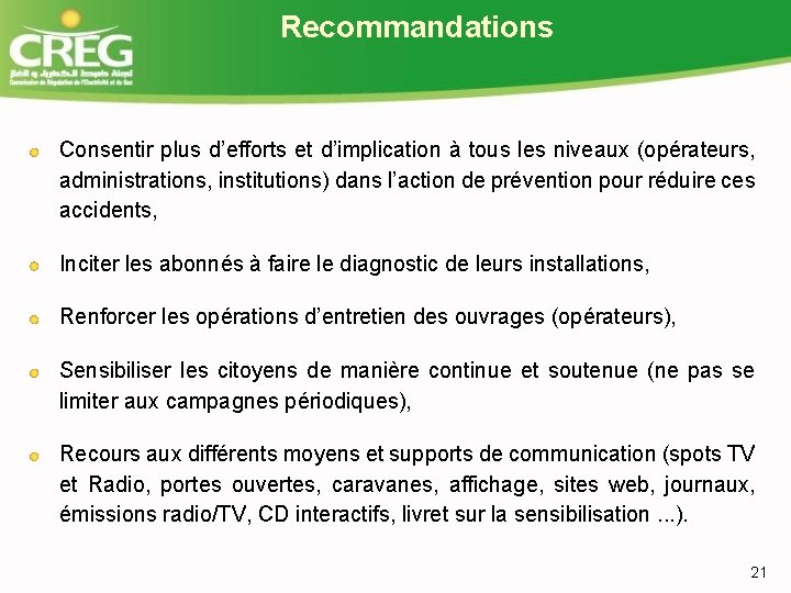 Recommandations Consentir plus d’efforts et d’implication à tous les niveaux (opérateurs, administrations, institutions) dans