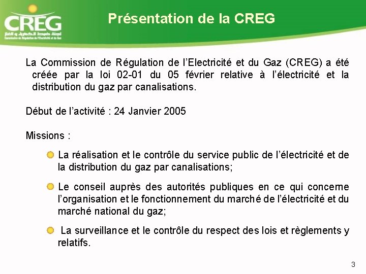 Présentation de la CREG La Commission de Régulation de l’Electricité et du Gaz (CREG)