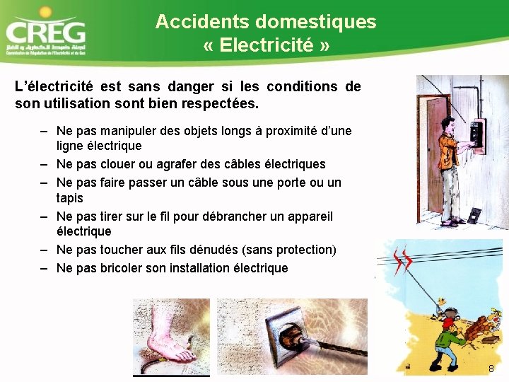 Accidents domestiques « Electricité » L’électricité est sans danger si les conditions de son