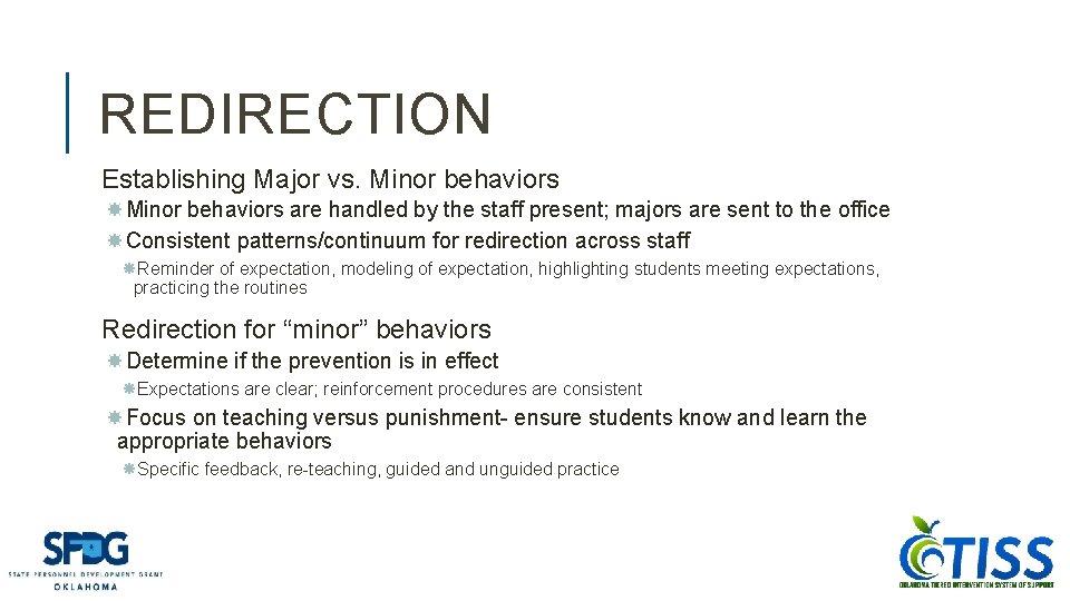REDIRECTION Establishing Major vs. Minor behaviors are handled by the staff present; majors are