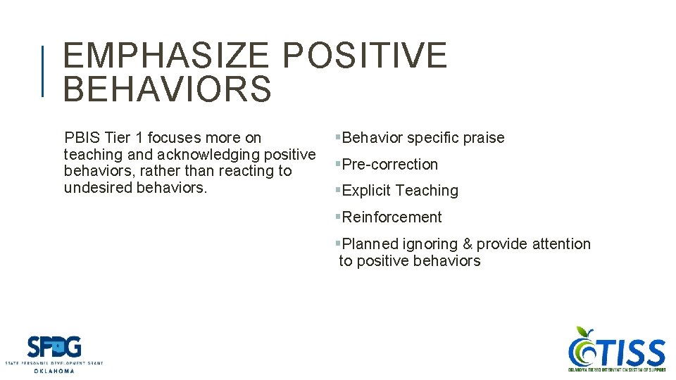 EMPHASIZE POSITIVE BEHAVIORS PBIS Tier 1 focuses more on teaching and acknowledging positive behaviors,