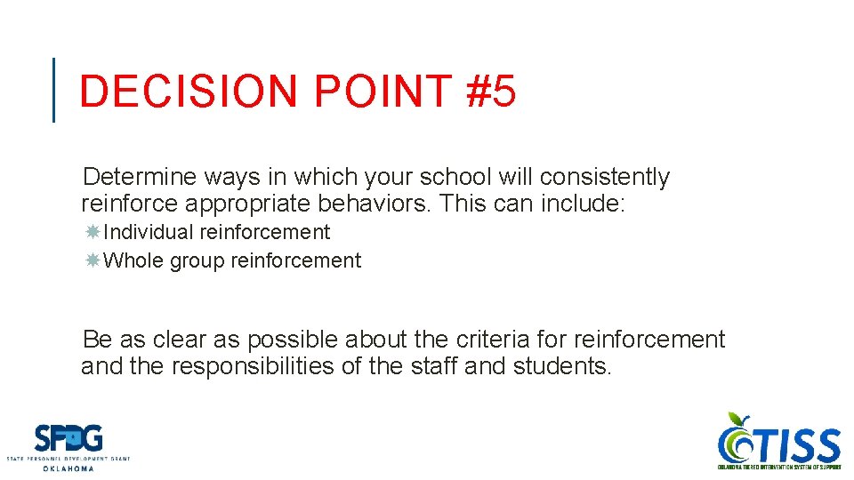 DECISION POINT #5 Determine ways in which your school will consistently reinforce appropriate behaviors.