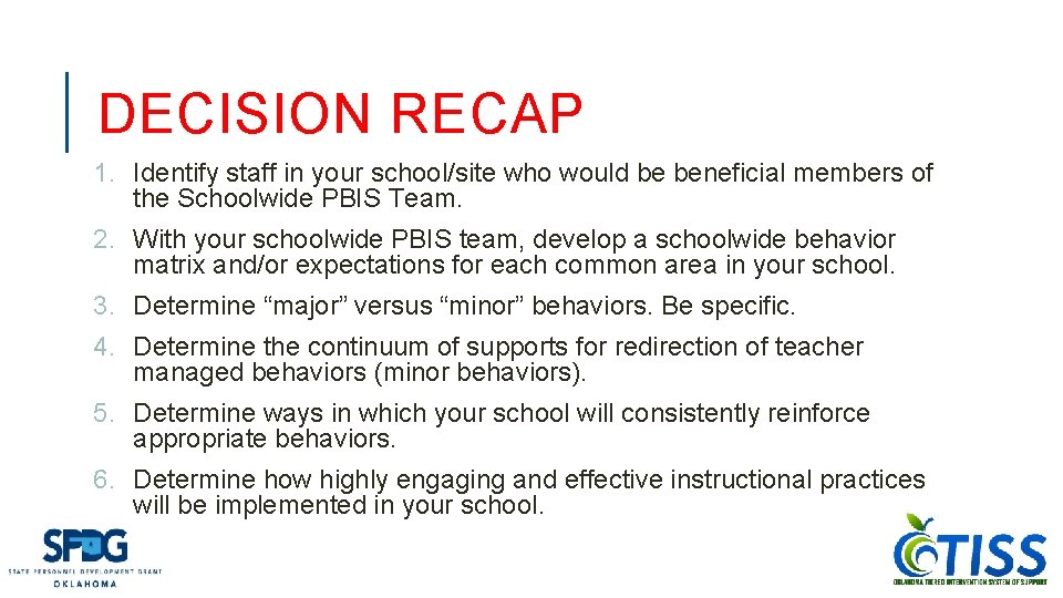 DECISION RECAP 1. Identify staff in your school/site who would be beneficial members of