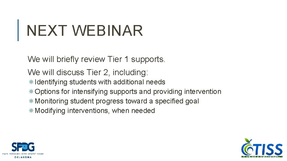 NEXT WEBINAR We will briefly review Tier 1 supports. We will discuss Tier 2,