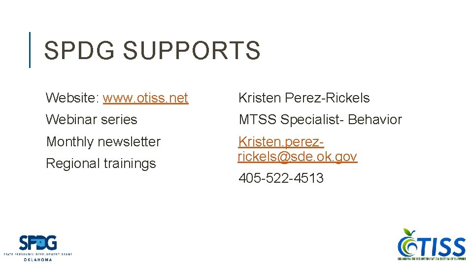 SPDG SUPPORTS Website: www. otiss. net Kristen Perez-Rickels Webinar series MTSS Specialist- Behavior Monthly