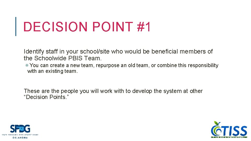 DECISION POINT #1 Identify staff in your school/site who would be beneficial members of