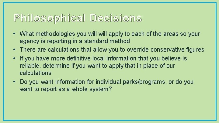 Philosophical Decisions • What methodologies you will apply to each of the areas so