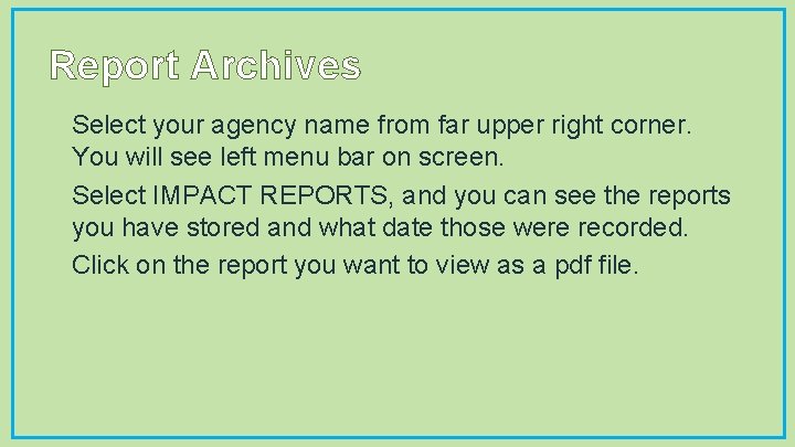 Report Archives Ø Select your agency name from far upper right corner. You will