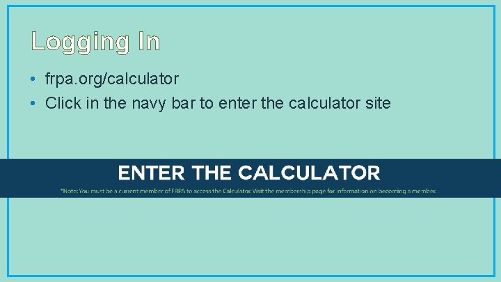 Logging In • frpa. org/calculator • Click in the navy bar to enter the