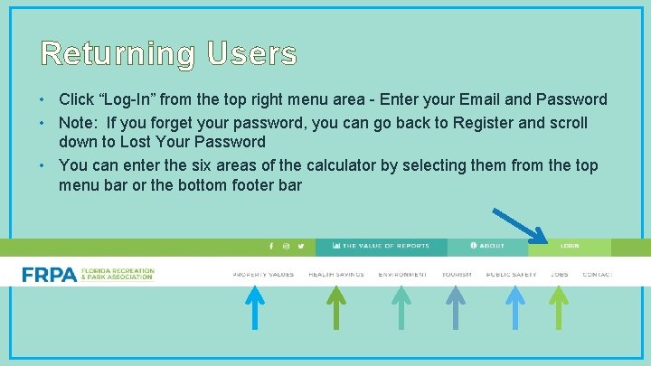 Returning Users • Click “Log-In” from the top right menu area - Enter your