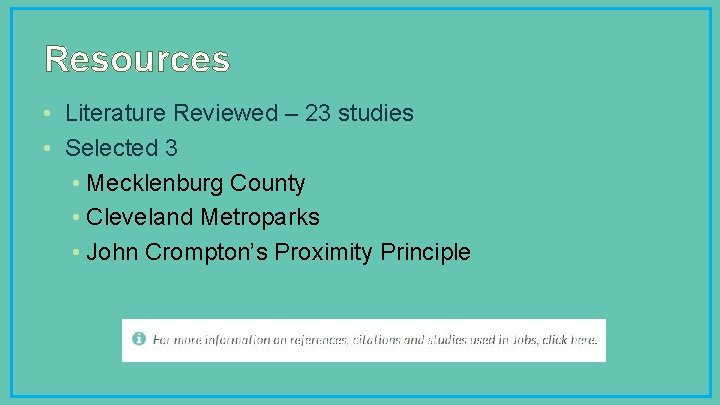 Resources • Literature Reviewed – 23 studies • Selected 3 • Mecklenburg County •
