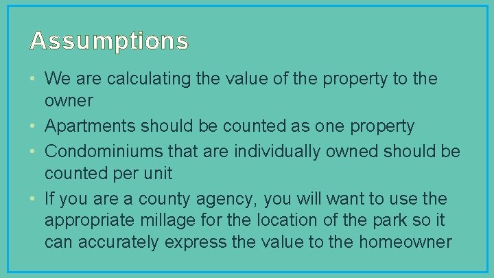 Assumptions • We are calculating the value of the property to the owner •