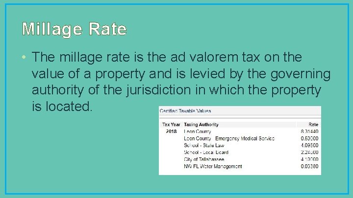 Millage Rate • The millage rate is the ad valorem tax on the value