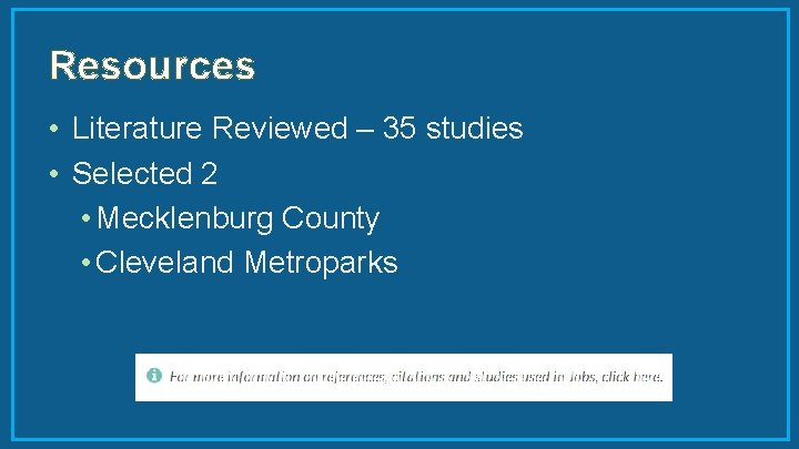 Resources • Literature Reviewed – 35 studies • Selected 2 • Mecklenburg County •