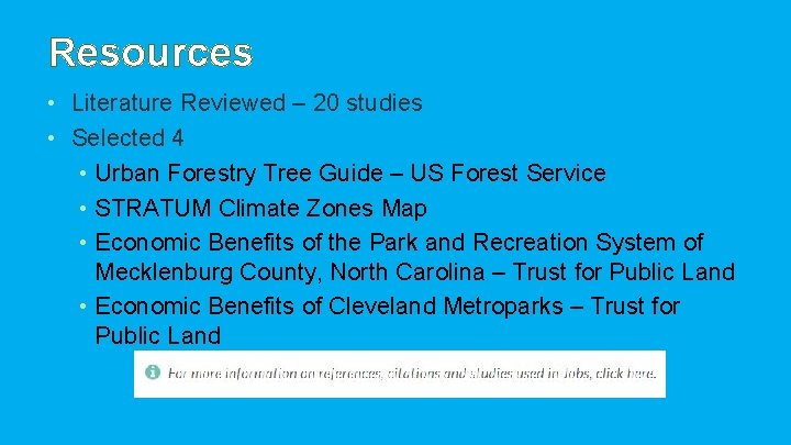 Resources • Literature Reviewed – 20 studies • Selected 4 • Urban Forestry Tree