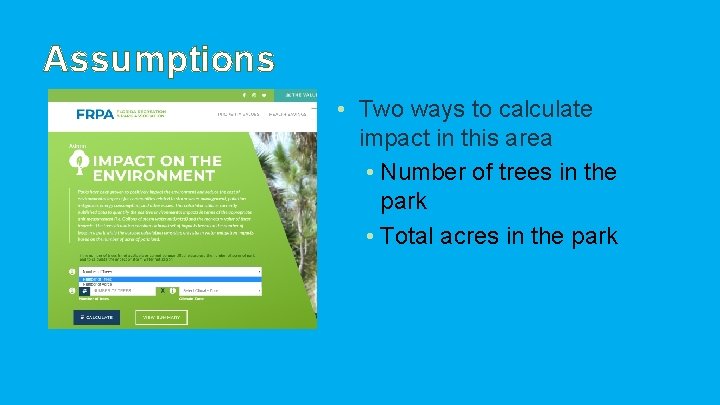 Assumptions • Two ways to calculate impact in this area • Number of trees