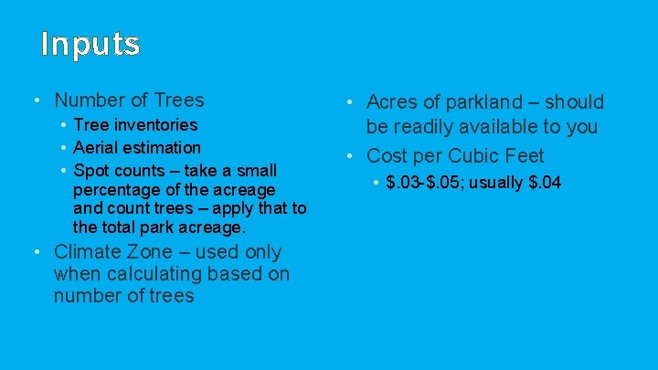 Inputs • Number of Trees • Tree inventories • Aerial estimation • Spot counts