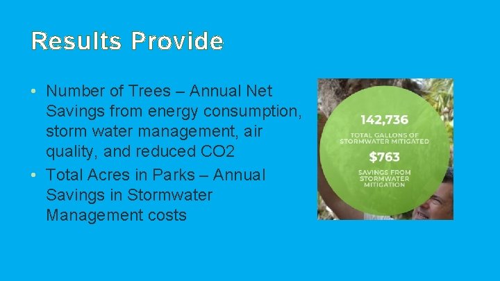 Results Provide • Number of Trees – Annual Net Savings from energy consumption, storm