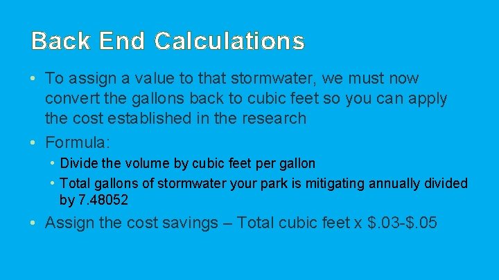 Back End Calculations • To assign a value to that stormwater, we must now