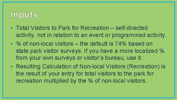 Inputs • Total Visitors to Park for Recreation – self-directed activity, not in relation