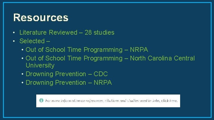 Resources • Literature Reviewed – 28 studies • Selected – • Out of School