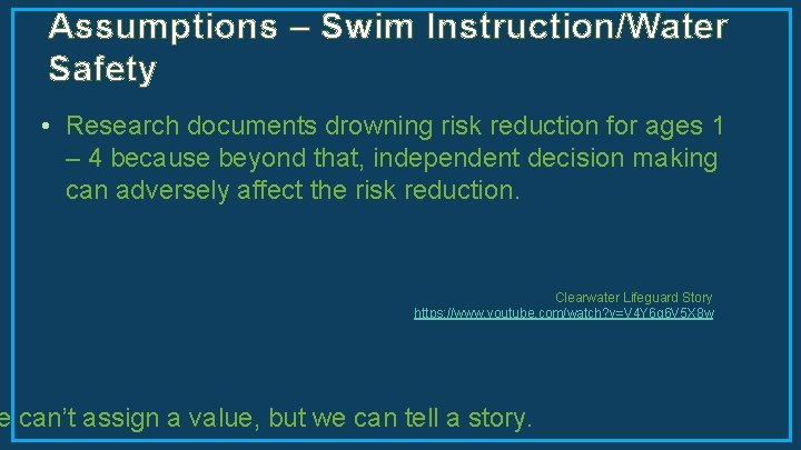 Assumptions – Swim Instruction/Water Safety • Research documents drowning risk reduction for ages 1