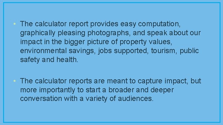  • The calculator report provides easy computation, graphically pleasing photographs, and speak about