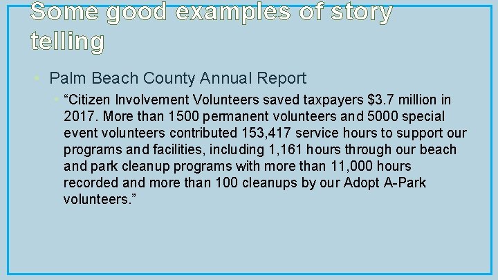 Some good examples of story telling • Palm Beach County Annual Report • “Citizen
