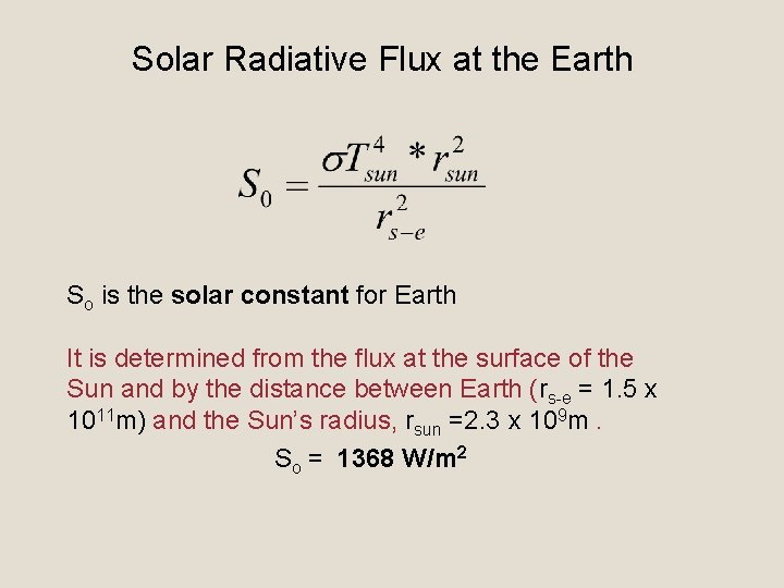 Solar Radiative Flux at the Earth So is the solar constant for Earth It