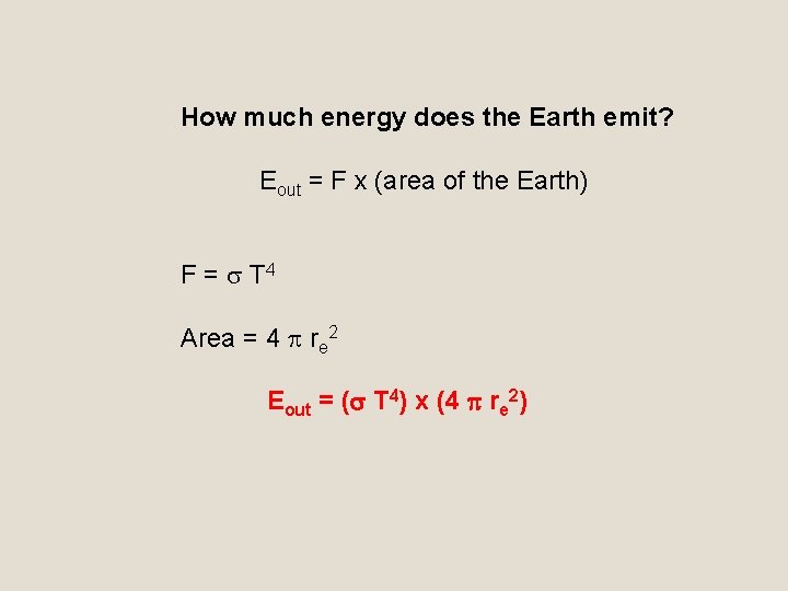 How much energy does the Earth emit? Eout = F x (area of the