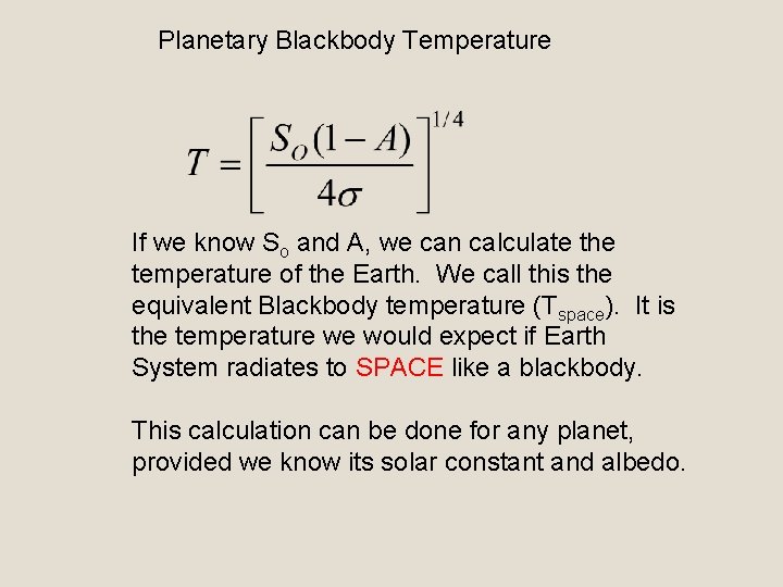 Planetary Blackbody Temperature If we know So and A, we can calculate the temperature