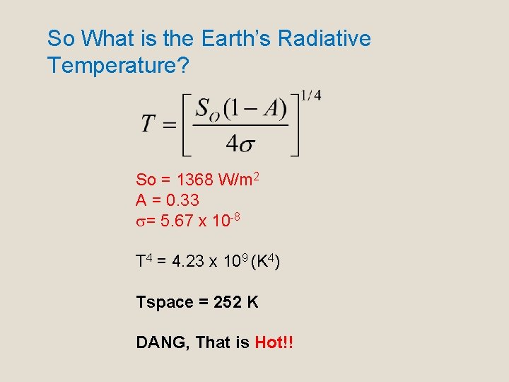 So What is the Earth’s Radiative Temperature? So = 1368 W/m 2 A =