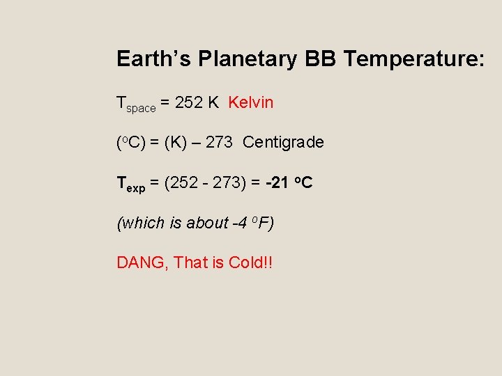 Earth’s Planetary BB Temperature: Tspace = 252 K Kelvin (o. C) = (K) –